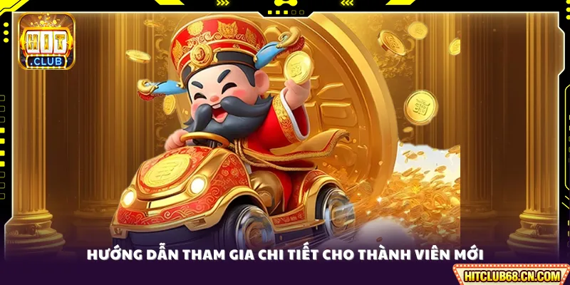 Nổ Hũ Thần Tài - Bí Kíp Săn Jackpot Khủng 2026 4 Hướng dẫn tham gia chi tiết cho thành viên mới